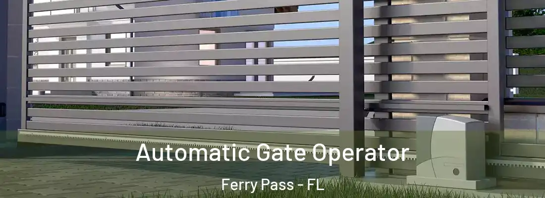  Automatic Gate Operator Ferry Pass - FL