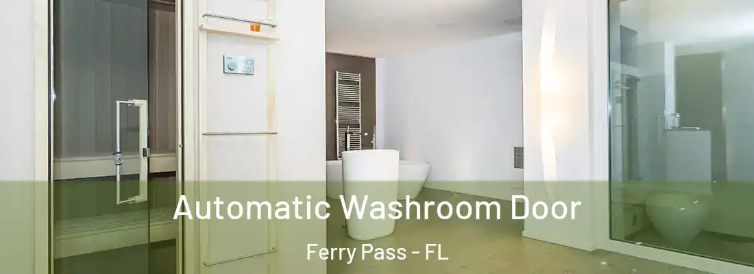  Automatic Washroom Door Ferry Pass - FL