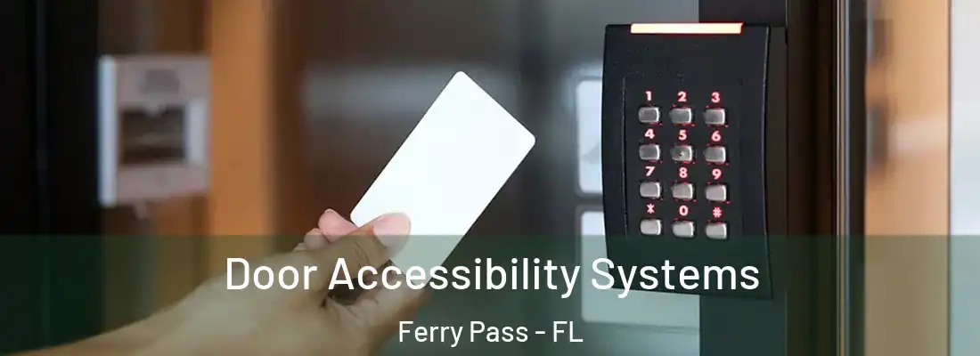  Door Accessibility Systems Ferry Pass - FL