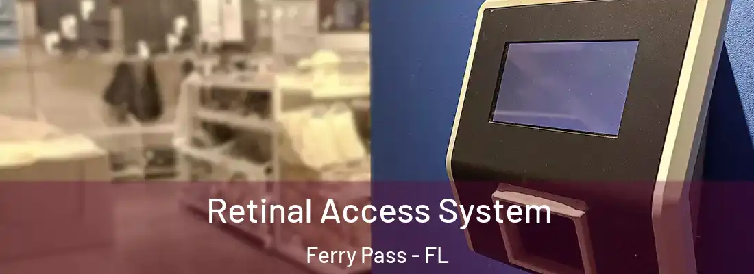  Retinal Access System Ferry Pass - FL