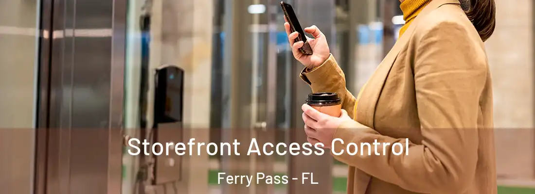 Storefront Access Control Ferry Pass - FL