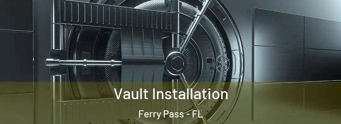  Vault Installation Ferry Pass - FL